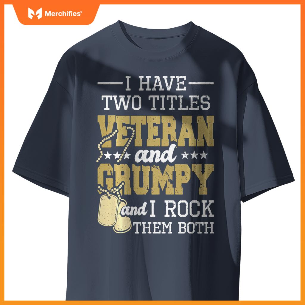 Two titles veteran and grumpy - patriotic us veteran T-Shirt