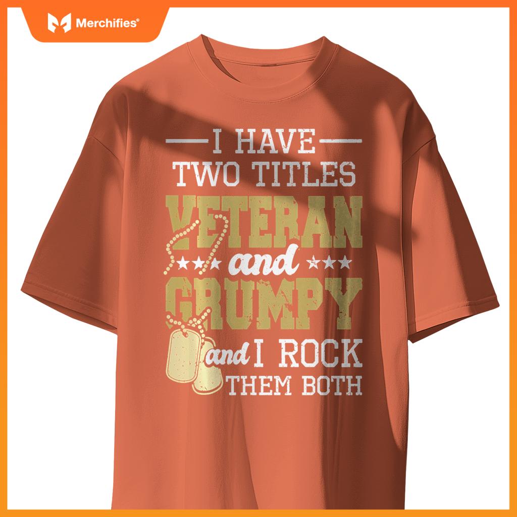 Two titles veteran and grumpy - patriotic us veteran T-Shirt