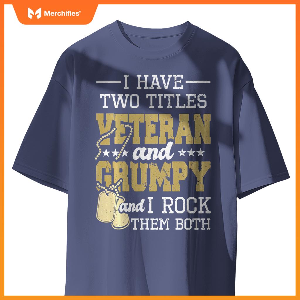 Two titles veteran and grumpy - patriotic us veteran T-Shirt