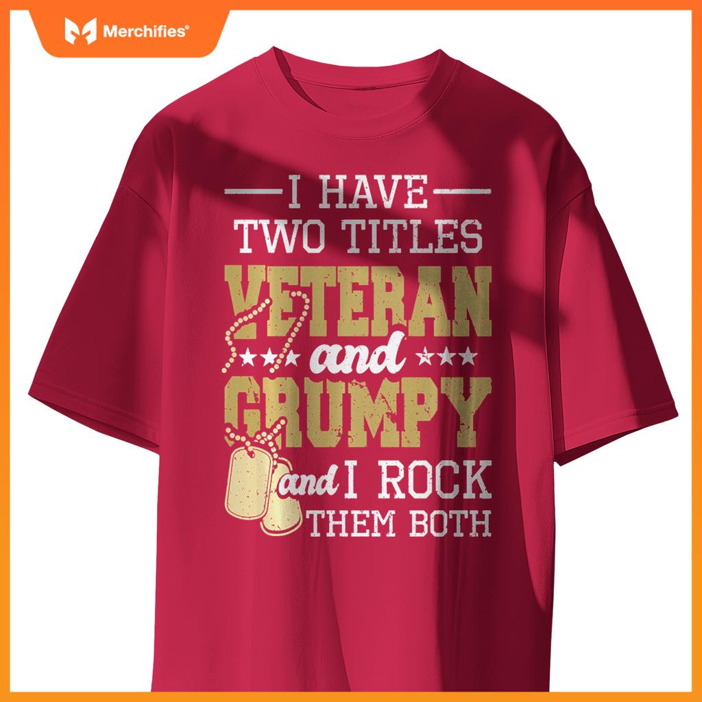 Two titles veteran and grumpy - patriotic us veteran T-Shirt