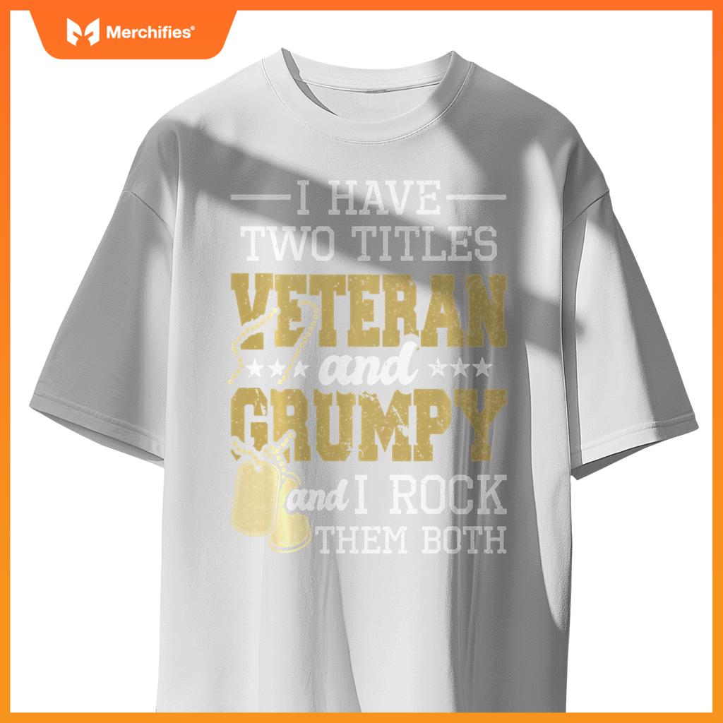 Two titles veteran and grumpy - patriotic us veteran T-Shirt