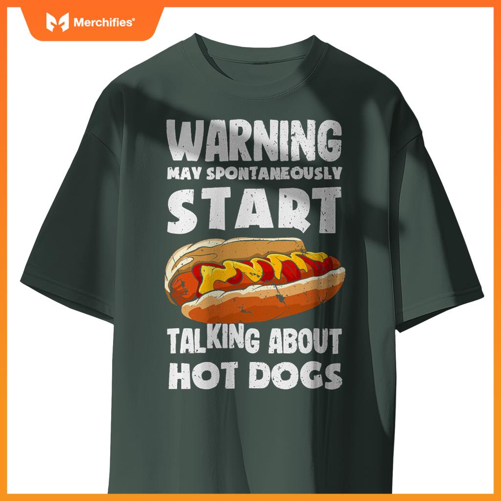 Warning May Start Talking About Hot Dogs  Hot Dog T-Shirt