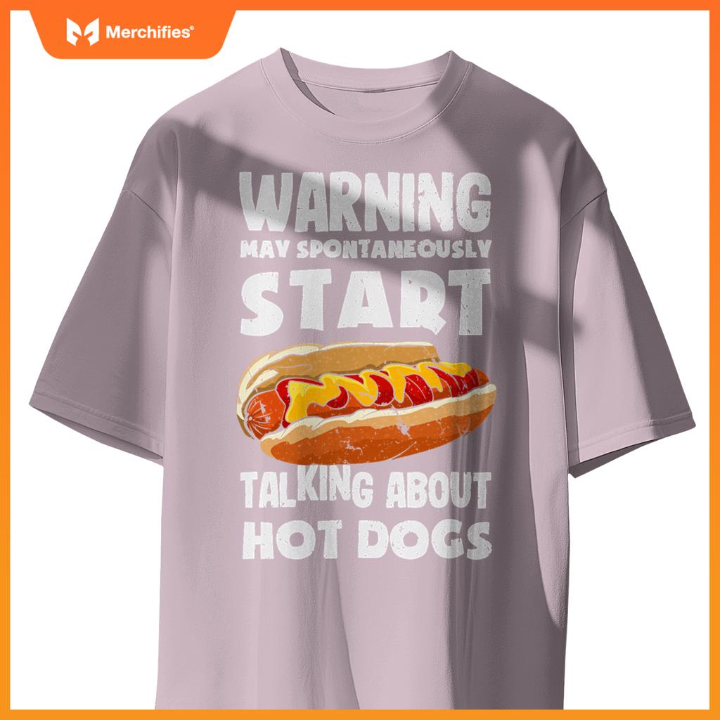 Warning May Start Talking About Hot Dogs  Hot Dog T-Shirt