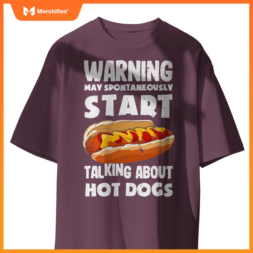 Warning May Start Talking About Hot Dogs  Hot Dog T-Shirt