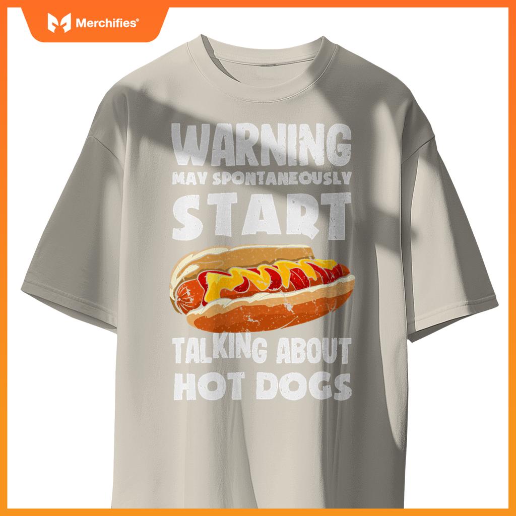 Warning May Start Talking About Hot Dogs  Hot Dog T-Shirt