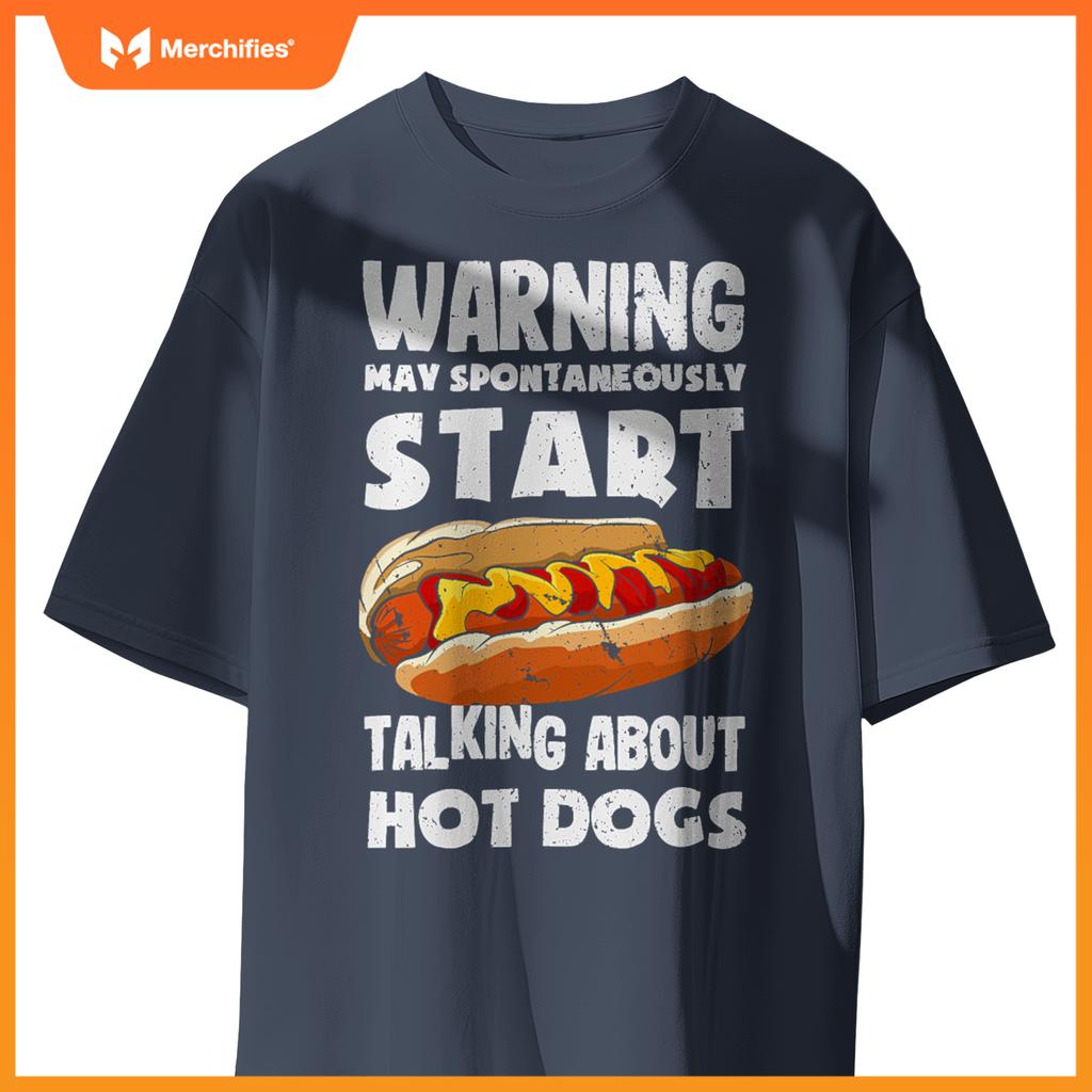 Warning May Start Talking About Hot Dogs  Hot Dog T-Shirt