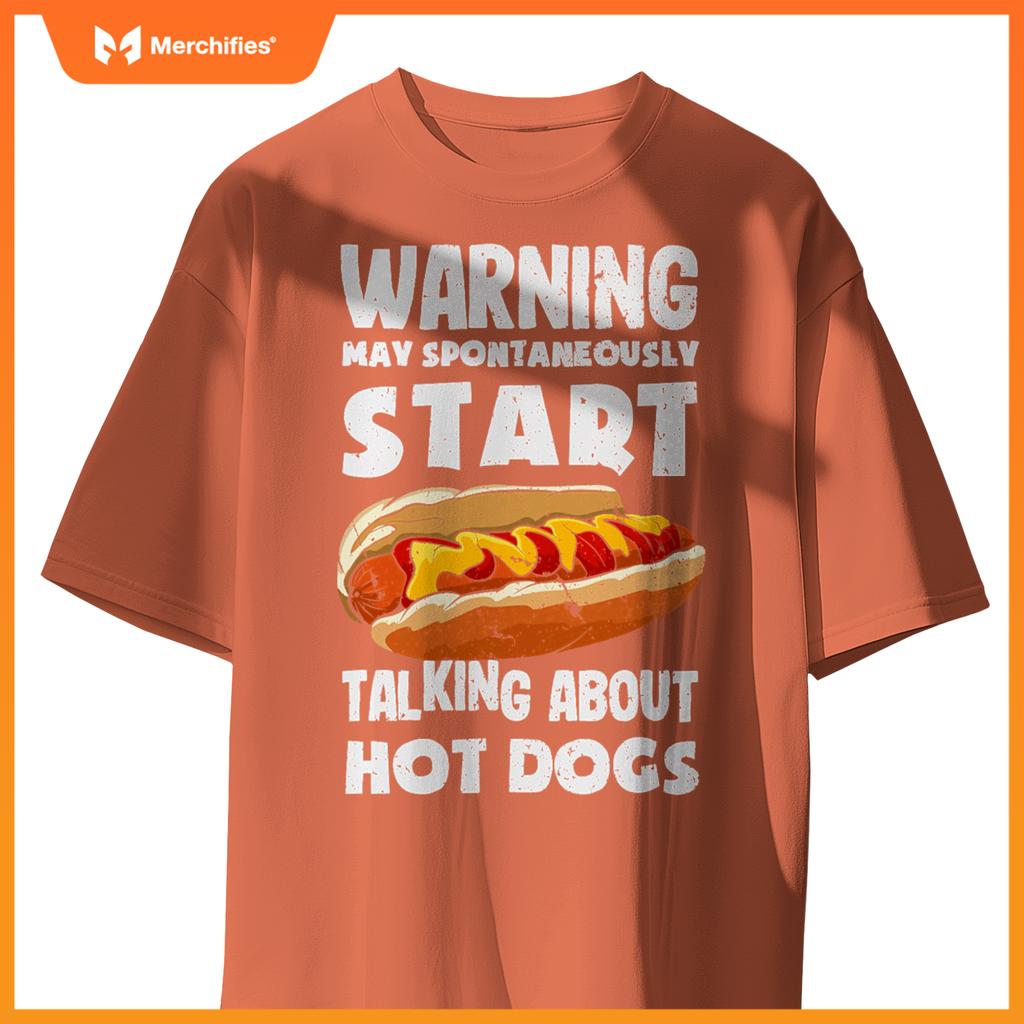 Warning May Start Talking About Hot Dogs  Hot Dog T-Shirt