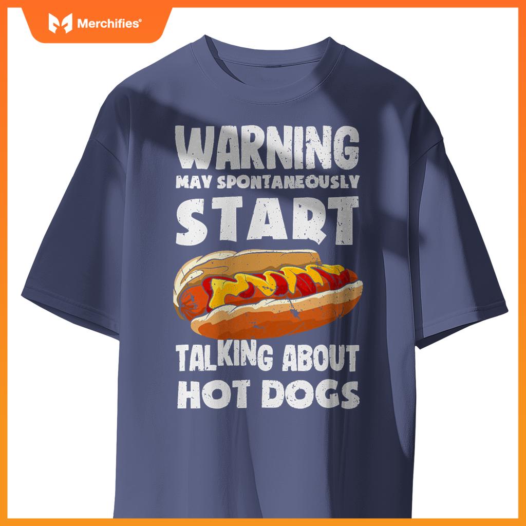 Warning May Start Talking About Hot Dogs  Hot Dog T-Shirt