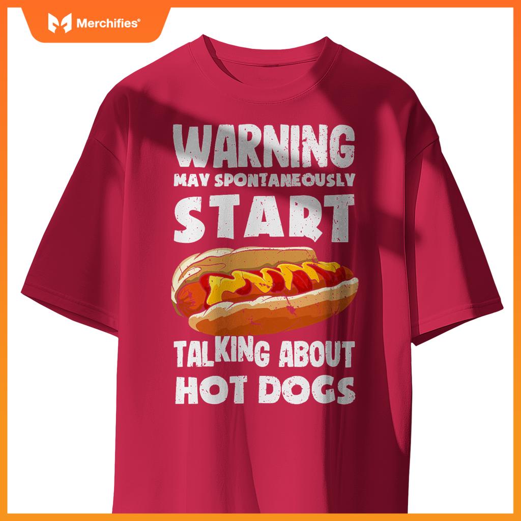 Warning May Start Talking About Hot Dogs  Hot Dog T-Shirt