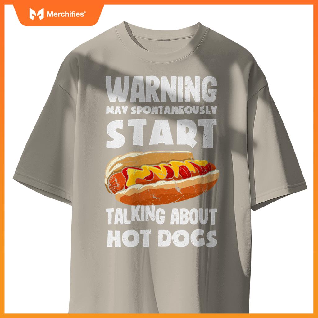 Warning May Start Talking About Hot Dogs  Hot Dog T-Shirt