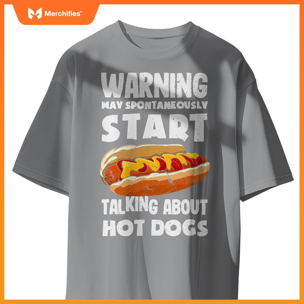 Warning May Start Talking About Hot Dogs  Hot Dog T-Shirt