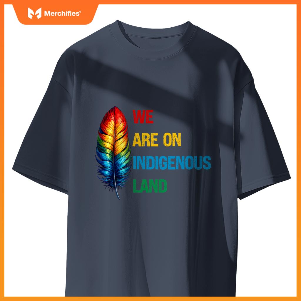 We Are On Indigenous Land  Native American History T-Shirt