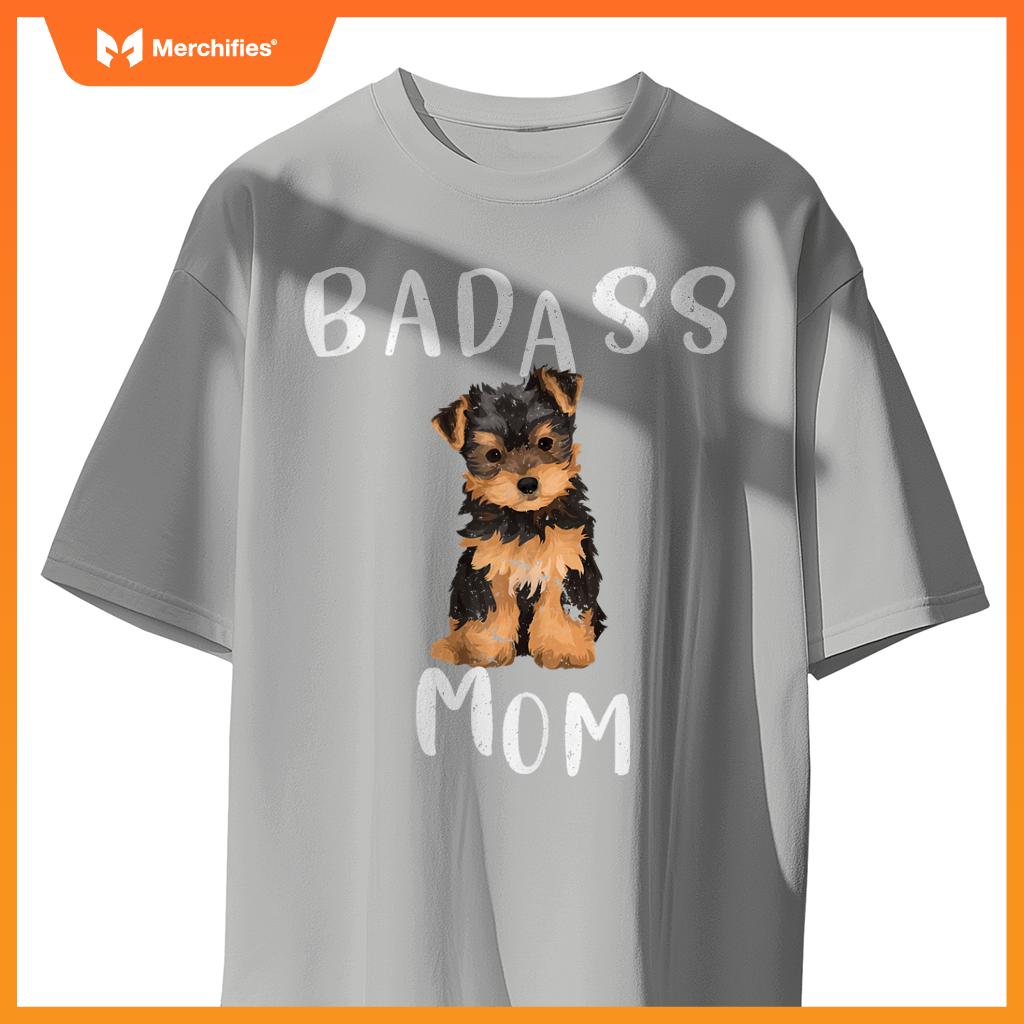 Yorkie  Badass Yorkie Mom Dog Mom T-Shirt