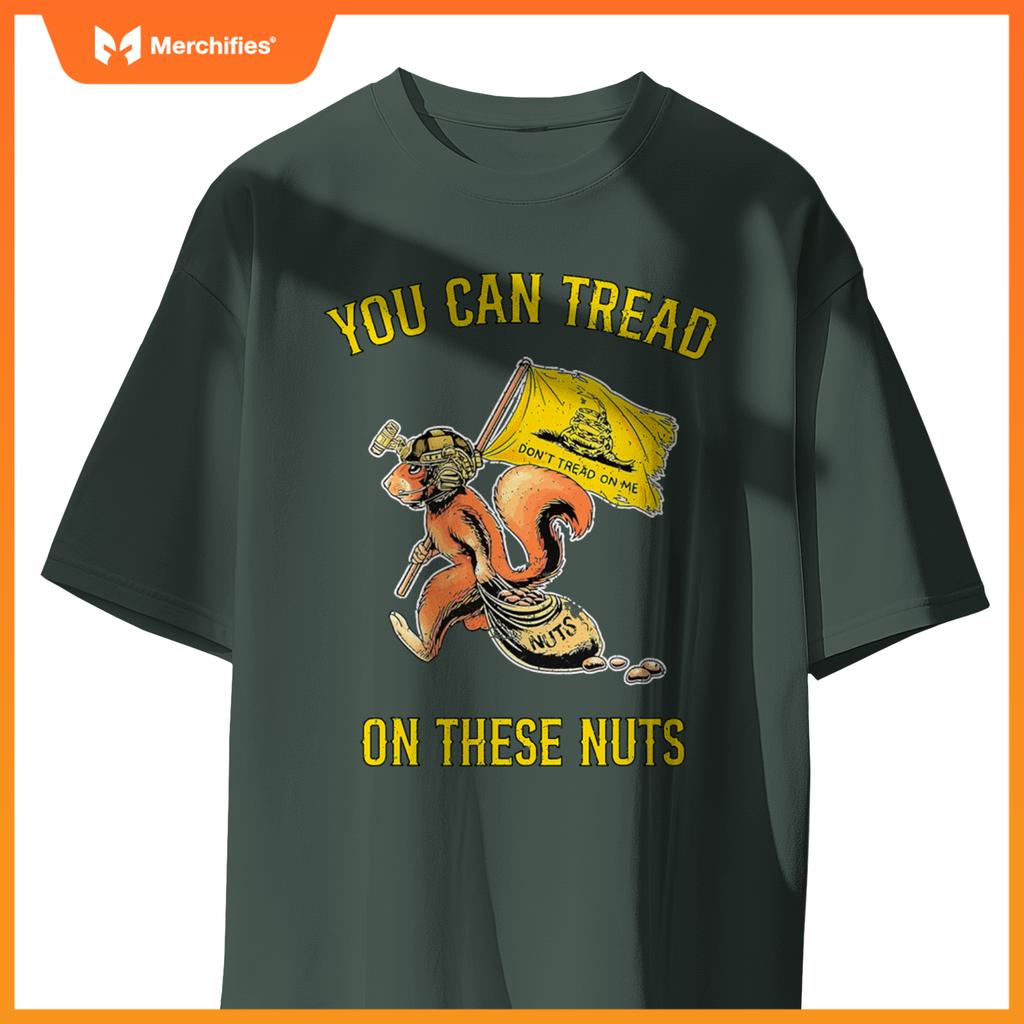 You can tread on se nuts patriotic squirrel  humor T-Shirt