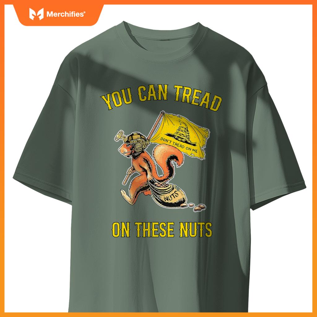 You can tread on se nuts patriotic squirrel  humor T-Shirt