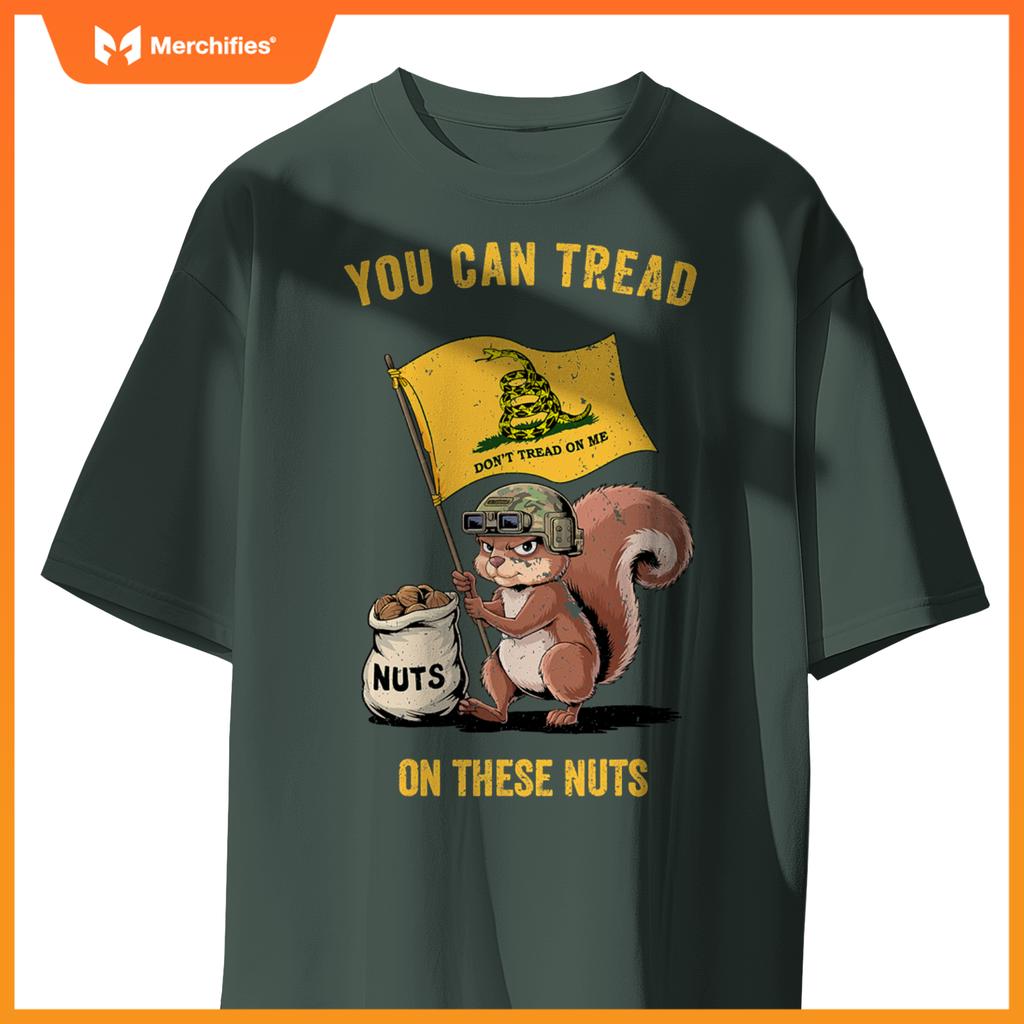 You can tread on se nuts patriotic squirrel  meme T-Shirt