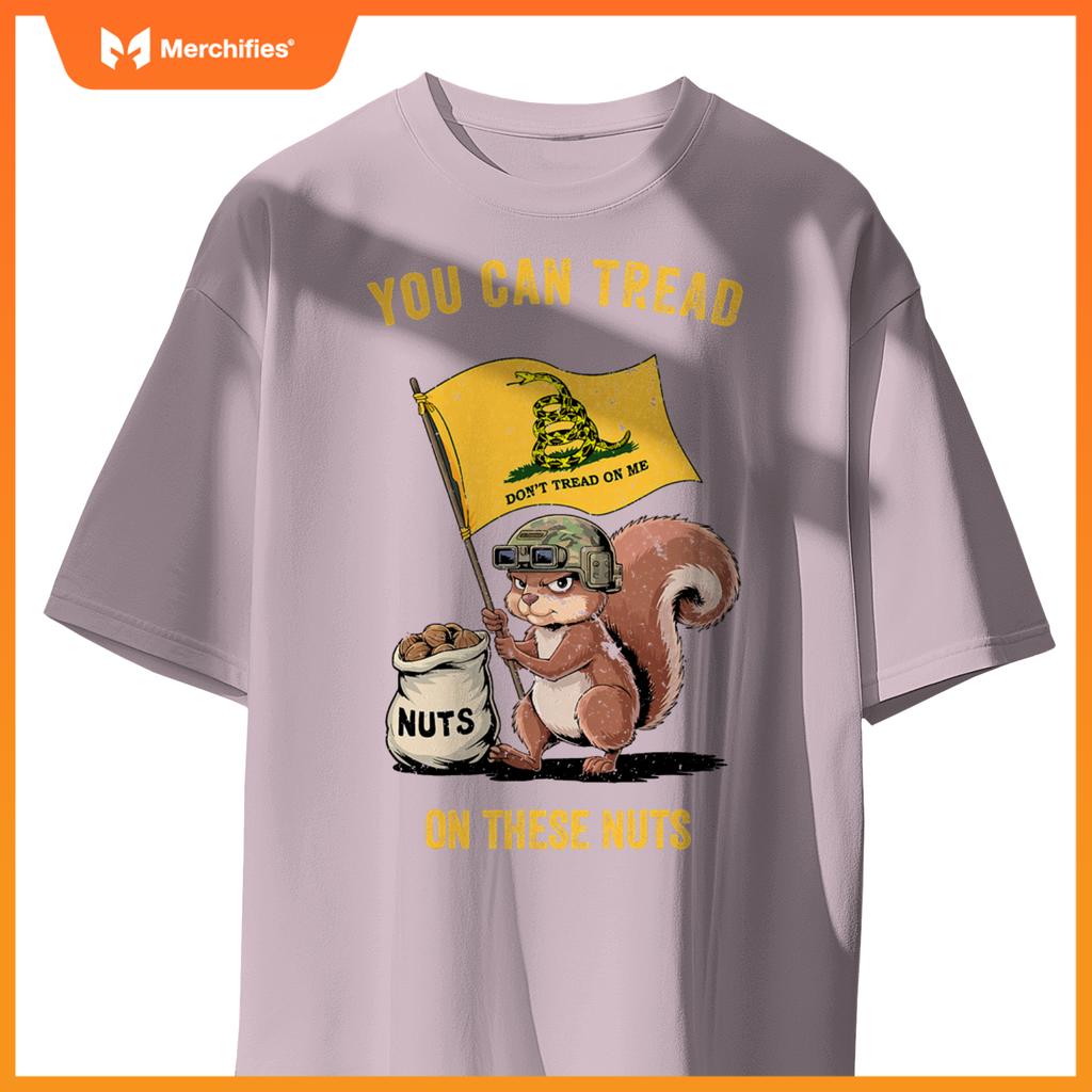 You can tread on se nuts patriotic squirrel  meme T-Shirt