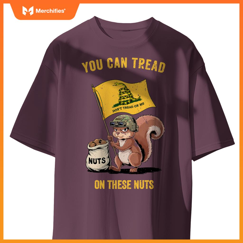 You can tread on se nuts patriotic squirrel  meme T-Shirt