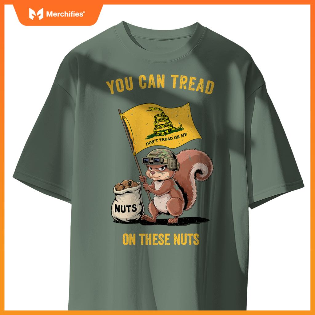 You can tread on se nuts patriotic squirrel  meme T-Shirt