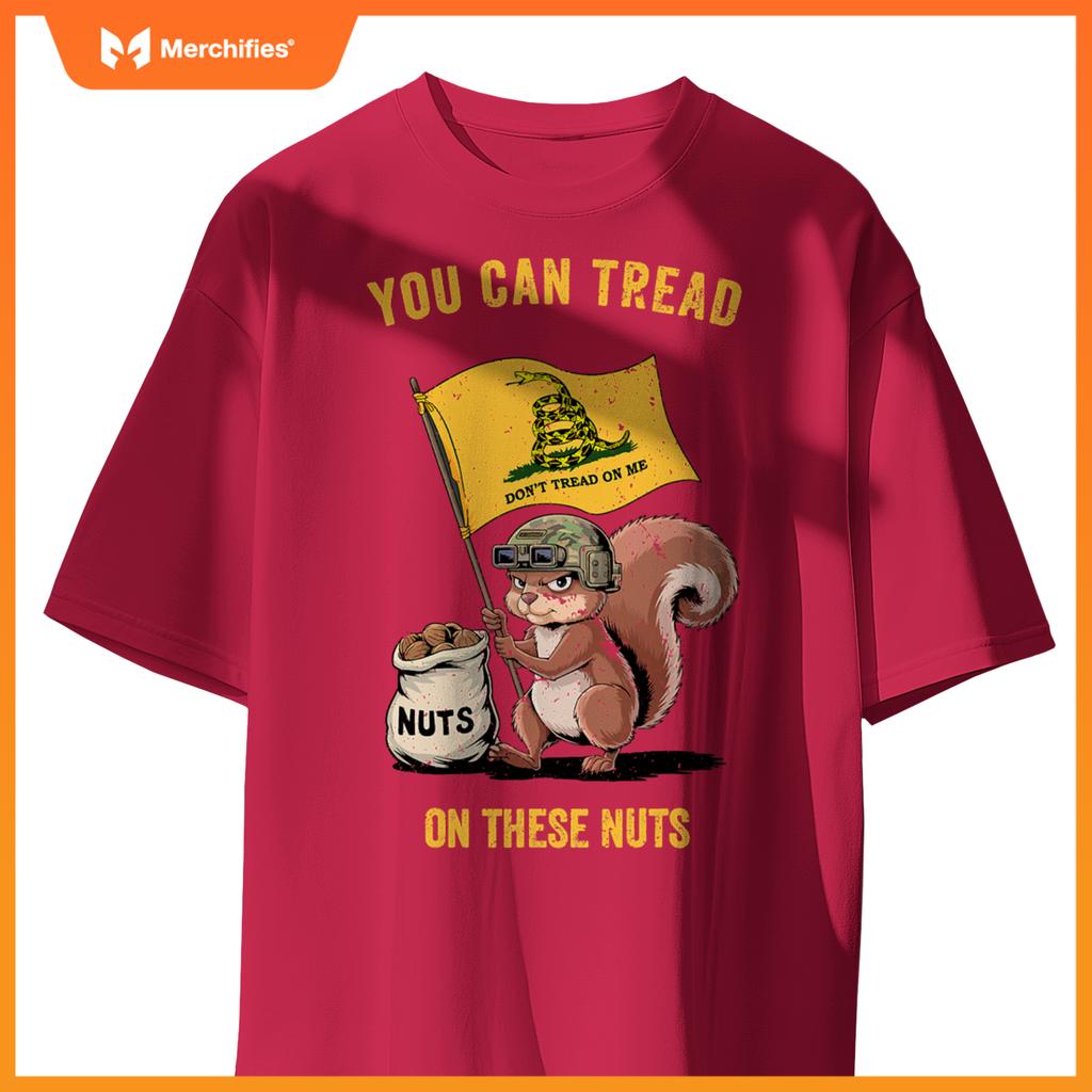 You can tread on se nuts patriotic squirrel  meme T-Shirt
