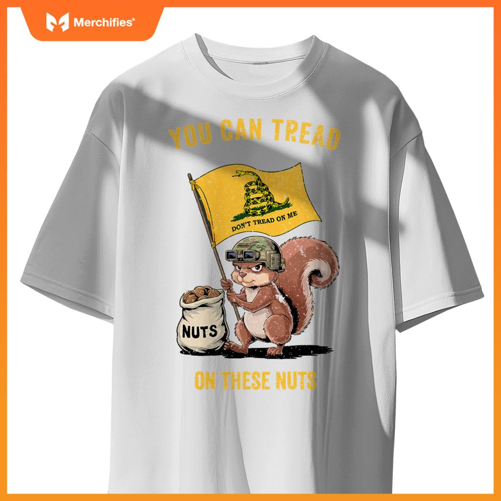 You can tread on se nuts patriotic squirrel  meme T-Shirt