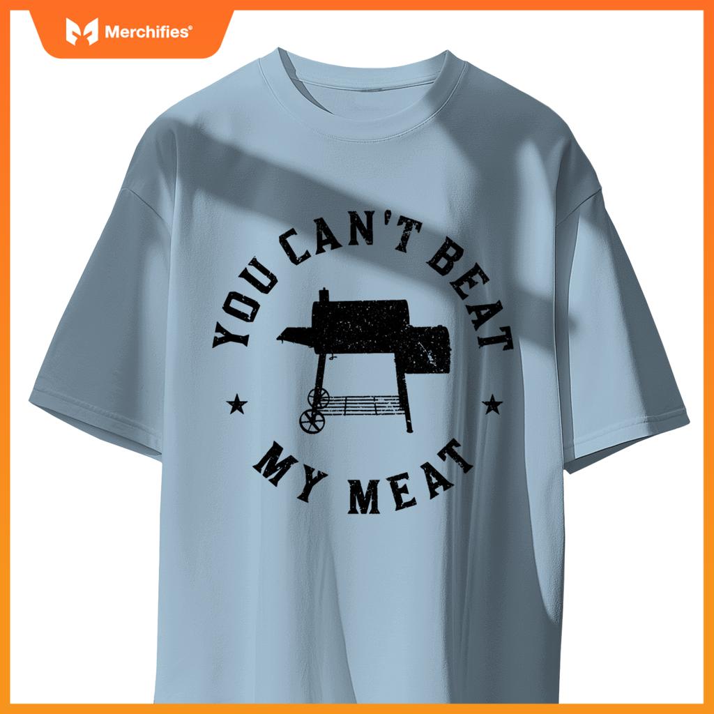 You Cant Beat My Meat Bbq Grilling Chef Grill T-Shirt