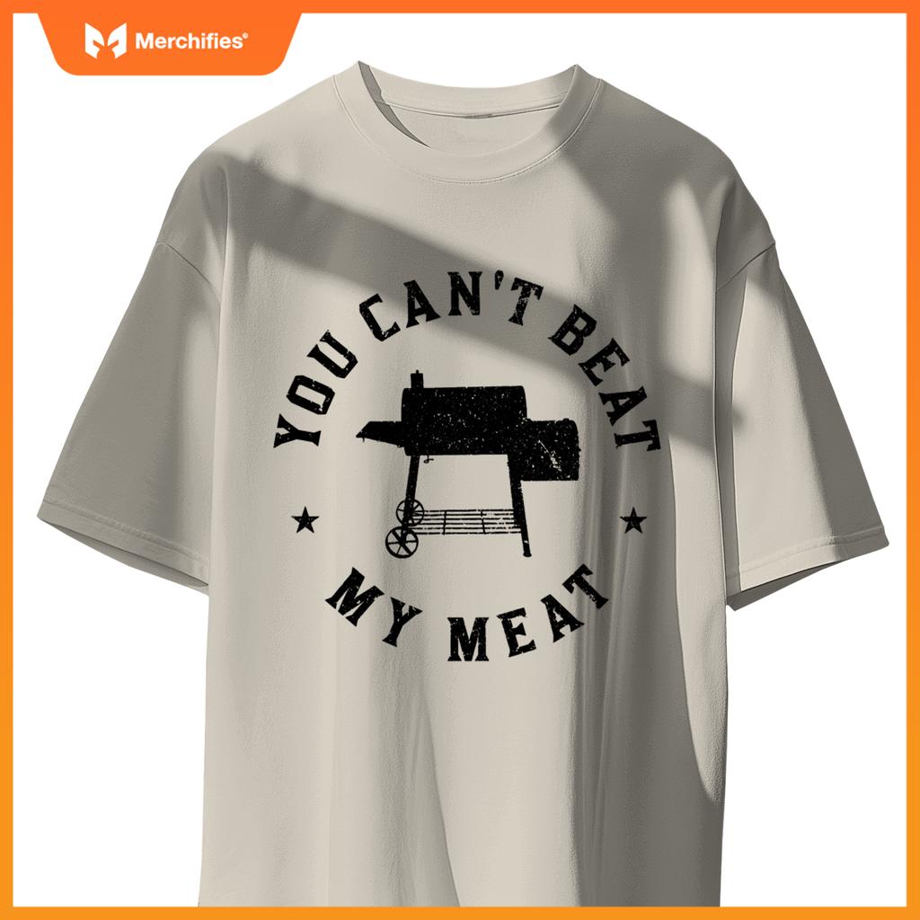 You Cant Beat My Meat Bbq Grilling Chef Grill T-Shirt