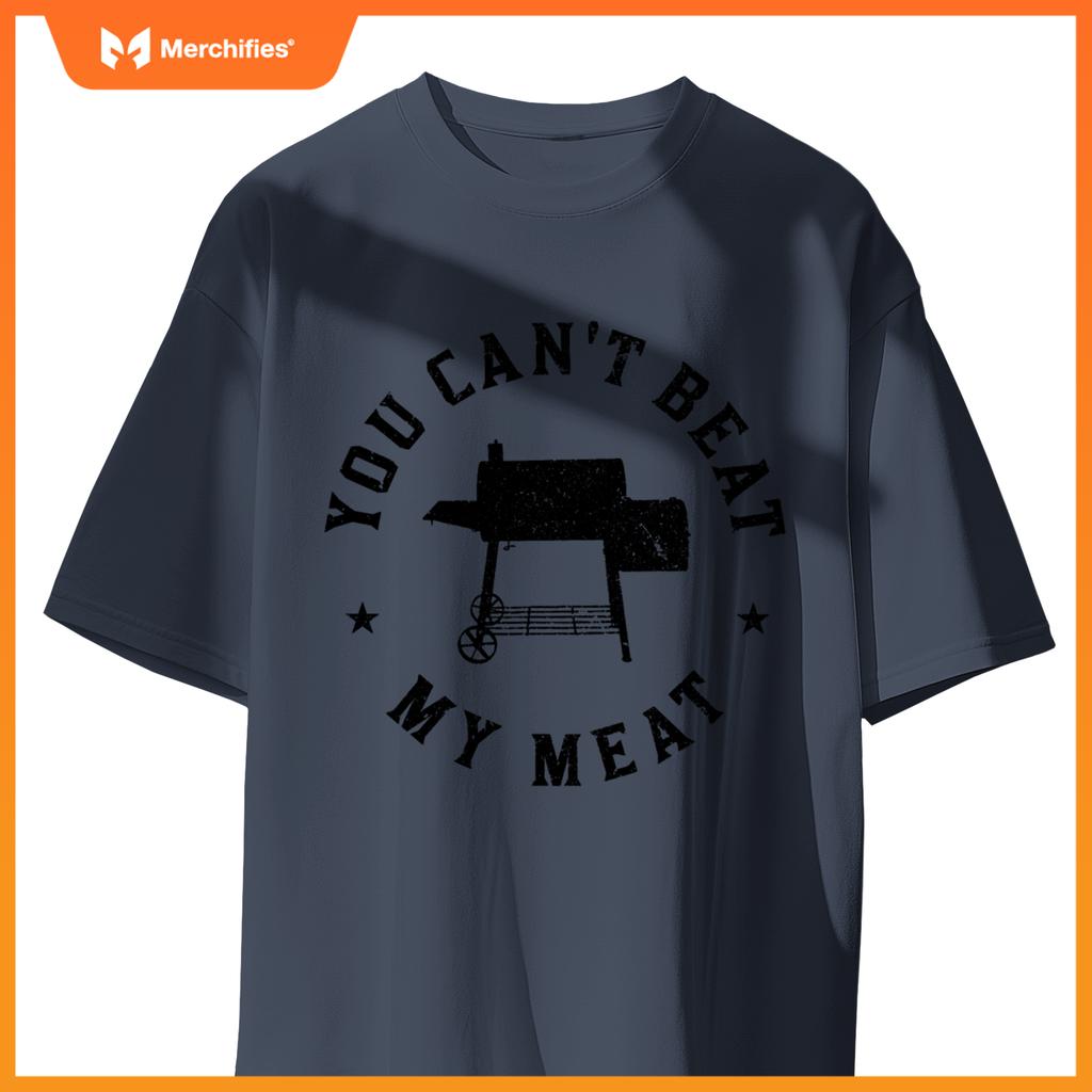 You Cant Beat My Meat Bbq Grilling Chef Grill T-Shirt