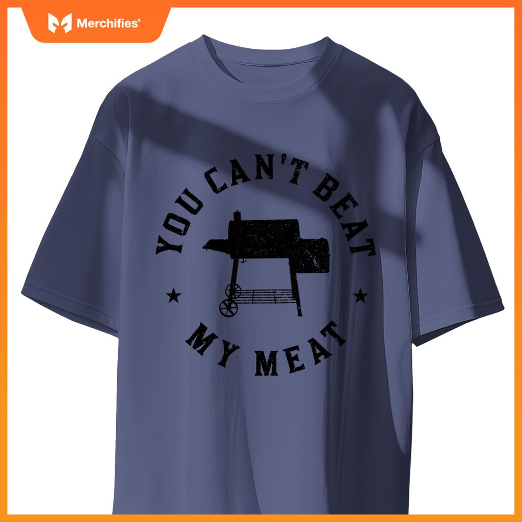 You Cant Beat My Meat Bbq Grilling Chef Grill T-Shirt