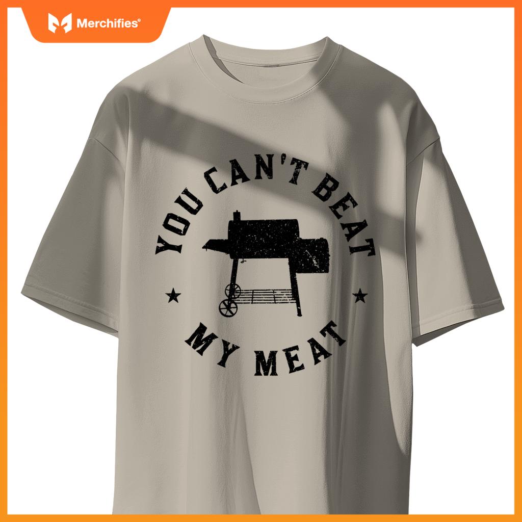 You Cant Beat My Meat Bbq Grilling Chef Grill T-Shirt