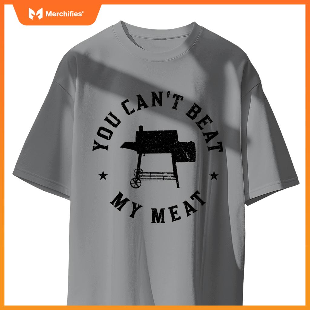 You Cant Beat My Meat Bbq Grilling Chef Grill T-Shirt