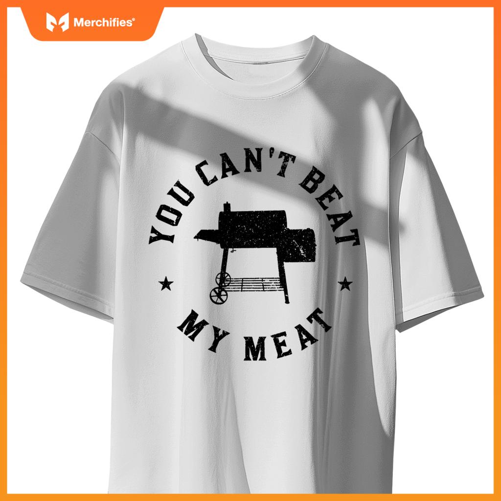 You Cant Beat My Meat Bbq Grilling Chef Grill T-Shirt