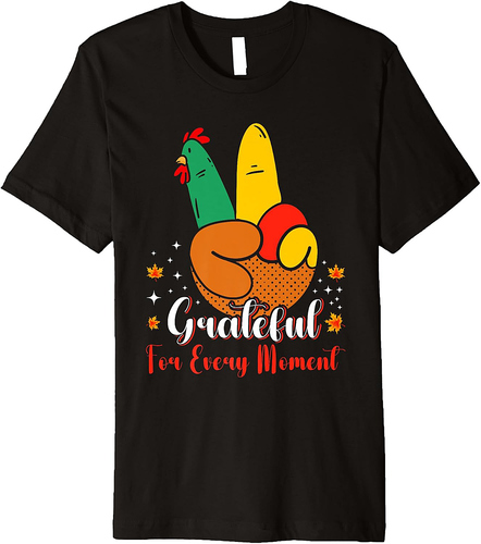 Happy Thanksgiving Day Grateful for Every Moment Turkey T-Shirt
