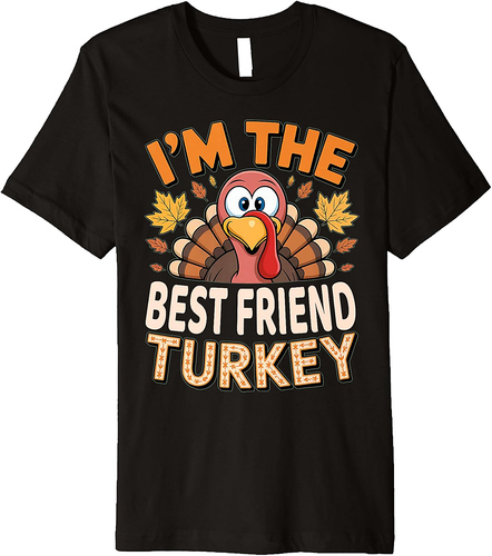 Thanksgiving Matching I'm The Best Friend Turkey Premium T-Shirt