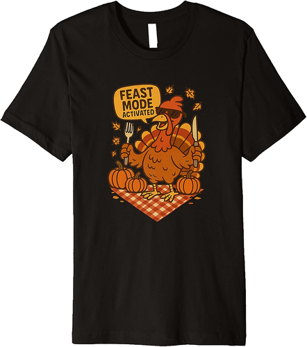 Feast Mode Activated Funny Thanksgiving Turkey Design Premium T-Shirt