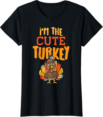 Im The Cute Turkey Funny Matching Thanksgiving Family Girls T-Shirt