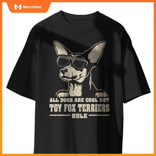 All Dogs Are Cool But Toy Fox Terriers Rule Retro Funny T-Shirt