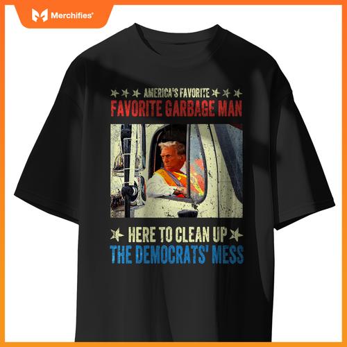 America's Favorite Garbage Man Trump rides in garbage truck T-Shirt