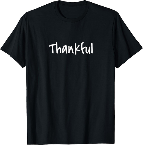 Thankful  Grateful Gratitude Positive Message Thanksgiving T-Shirt