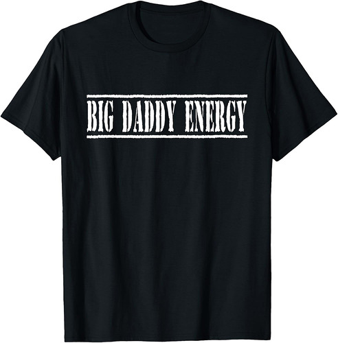 Big Daddy Energy Dad Joke Funny Fathers Day T-Shirt