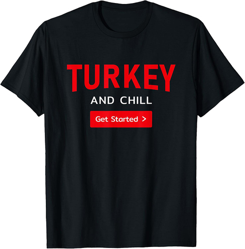 Funny Sarcastic Movie lovers Turkey and chill Thanksgiving T-Shirt