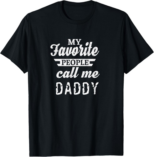 My Favorite People Call Me Daddy Father Dad T-Shirt