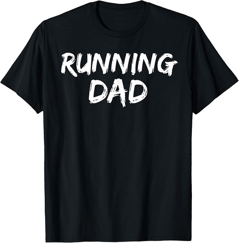 Mens Runner Gift for Men Father's Day Idea Run Quote Running Dad T-Shirt