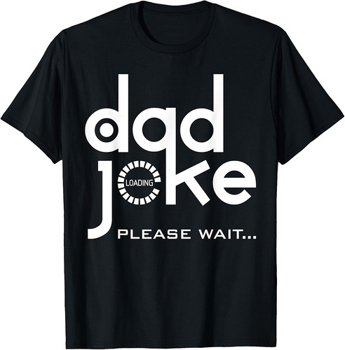 Dad Joke Loading Please Wait Daddy Funy Father's Day T-Shirt