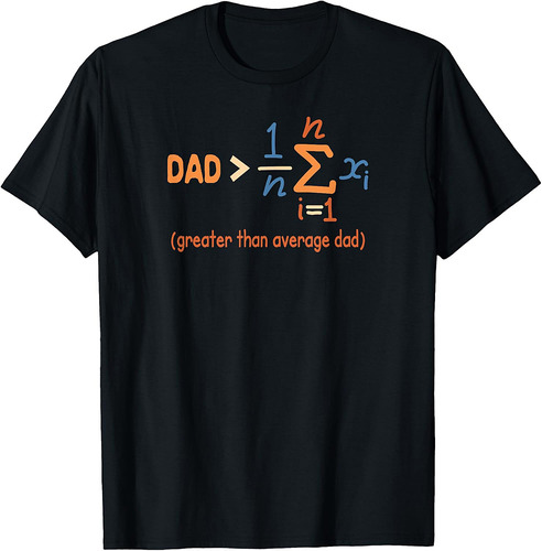 Daddy Dad Math Father’s Day Dad Greater Than Average Dad T-Shirt