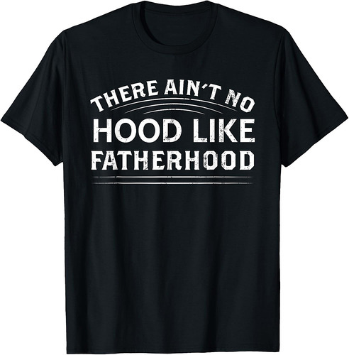 Mens There Ain't No Hood Like Fatherhood Dad Father's Day Vintage T-Shirt