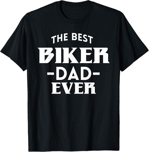 Mens The Best Biker Dad Ever Motorrad Fahrer Father's Day Dad T-Shirt