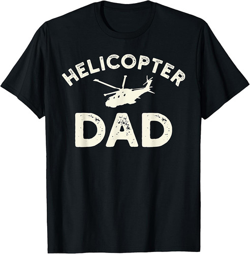 Helicopter Parents Funny Men Pilot Helicopter Dad T-Shirt