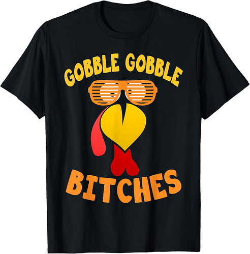 Gobble Gobble Bitches  Funny Turkey Face Shirt Thanksgiving T-Shirt