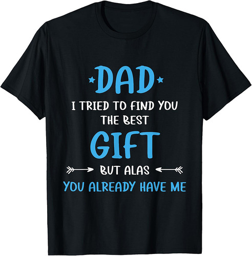 Dad I Tried To Find You, Funny Saying Fathers Day T-Shirt